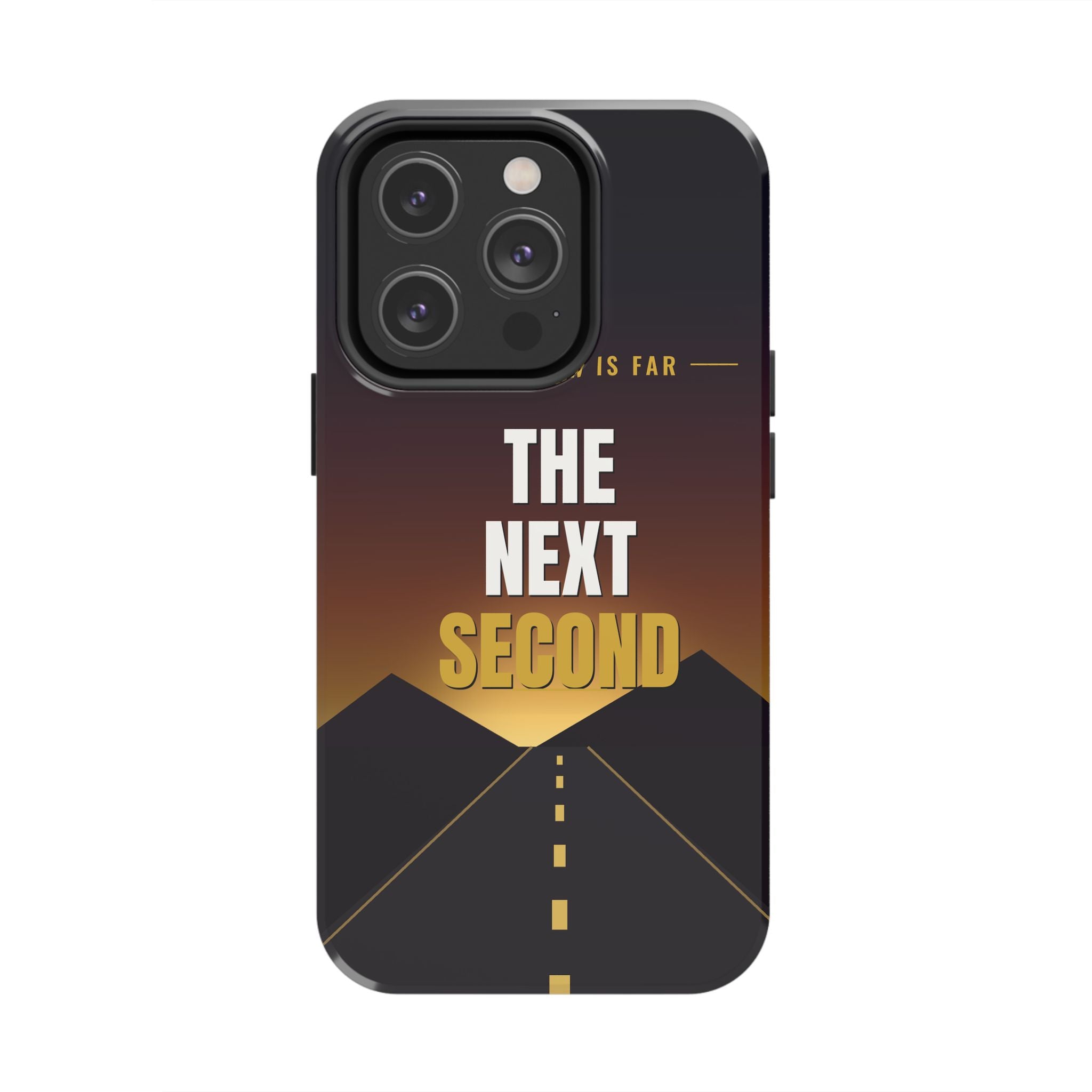 The Next Second | Motivational Tough Phone Case