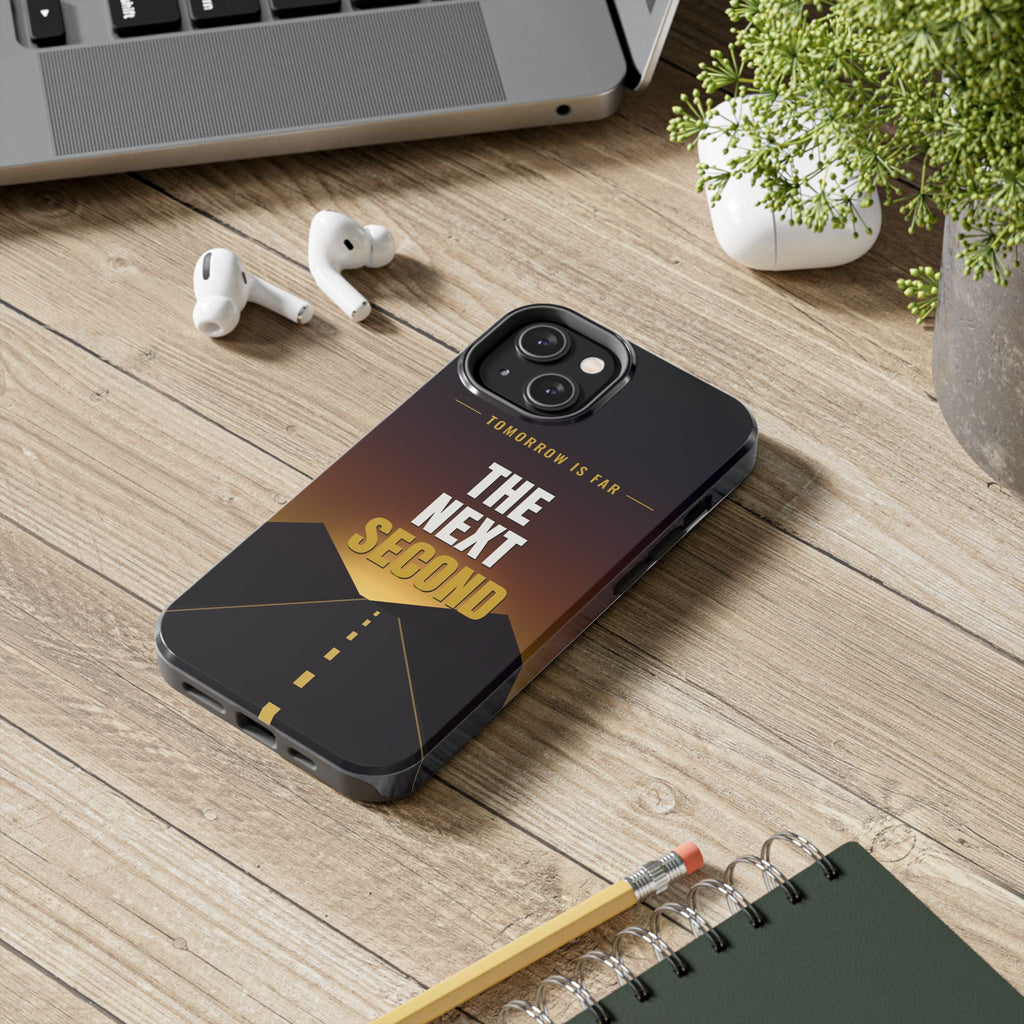 The Next Second | Motivational Tough Phone Case