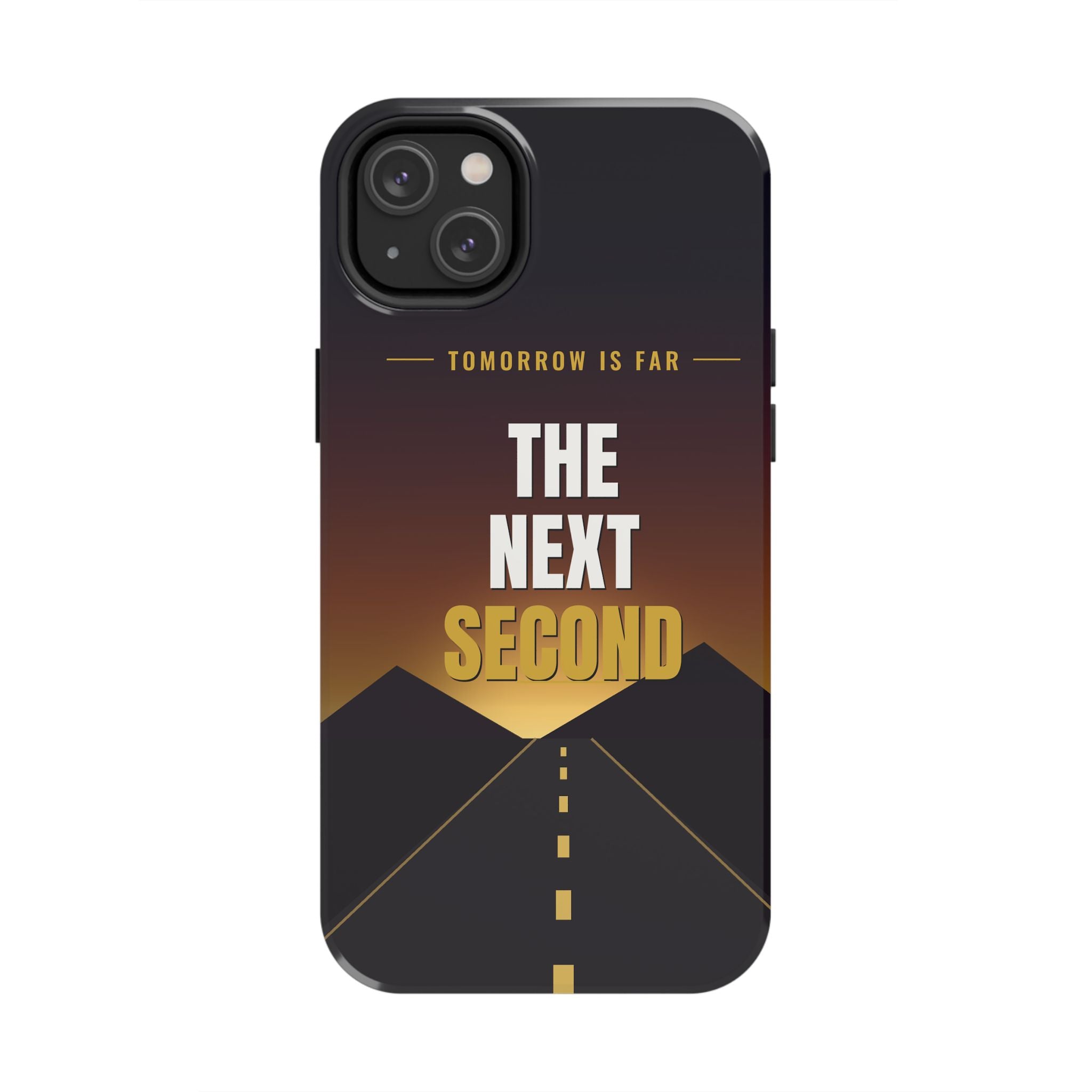 The Next Second | Motivational Tough Phone Case