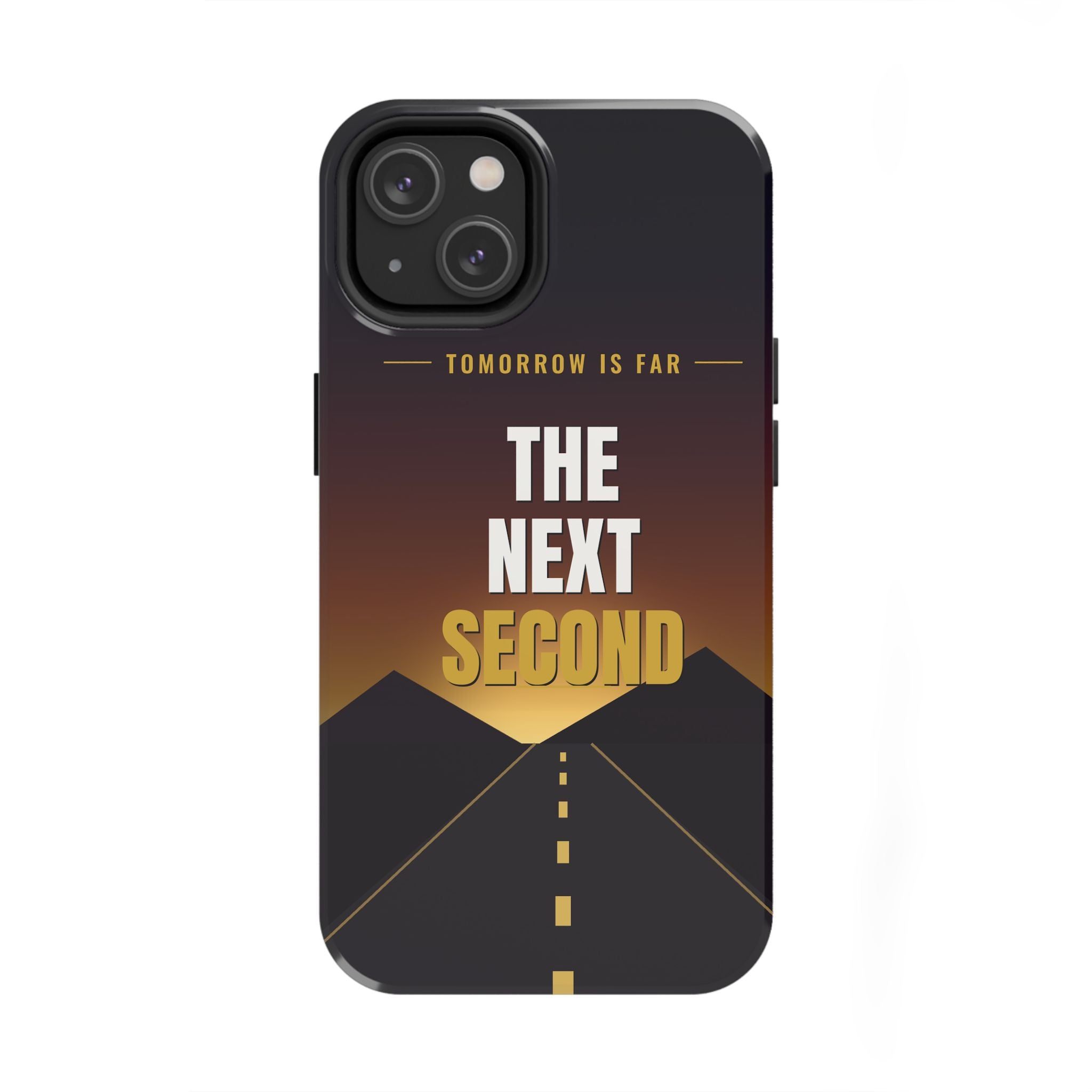The Next Second | Motivational Tough Phone Case
