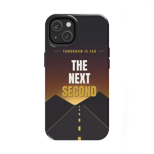 The Next Second | Motivational Tough Phone Case