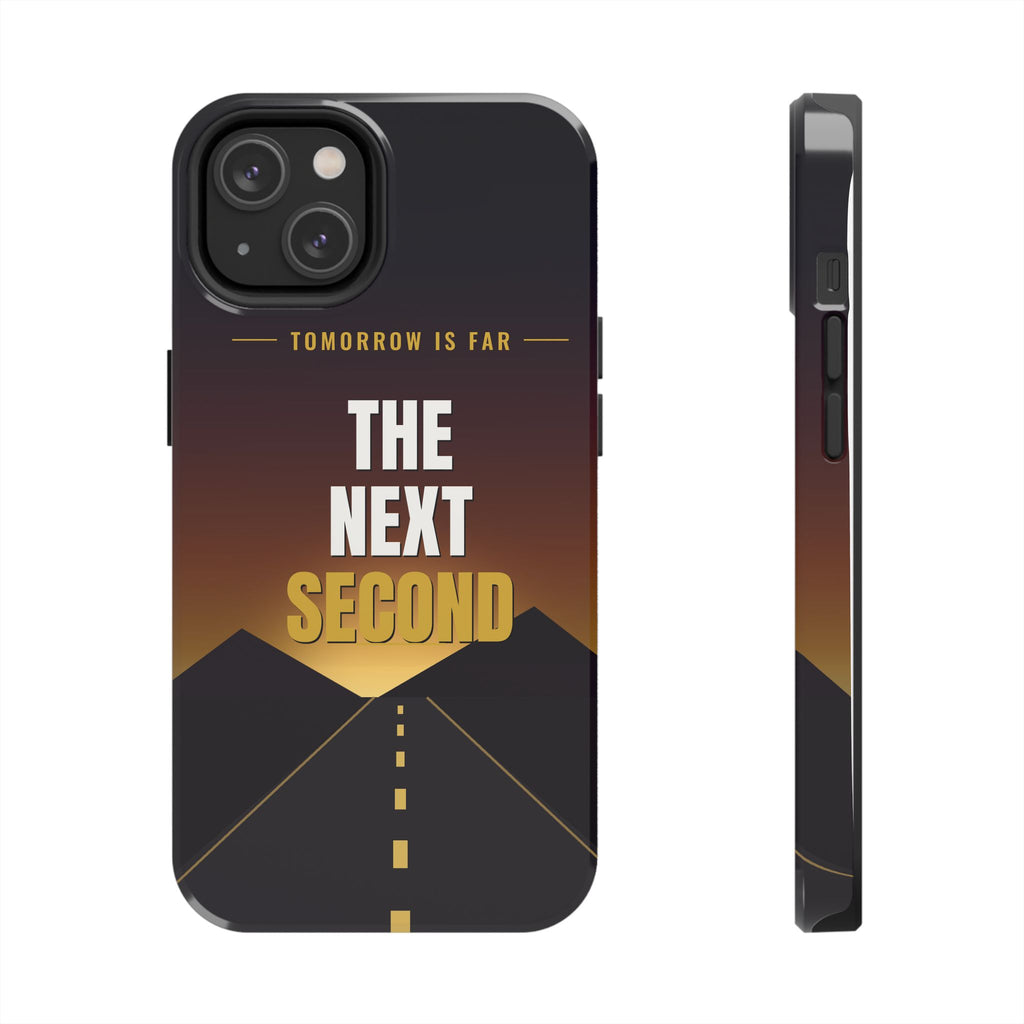 The Next Second | Motivational Tough Phone Case