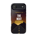 The Next Second | Motivational Tough Phone Case