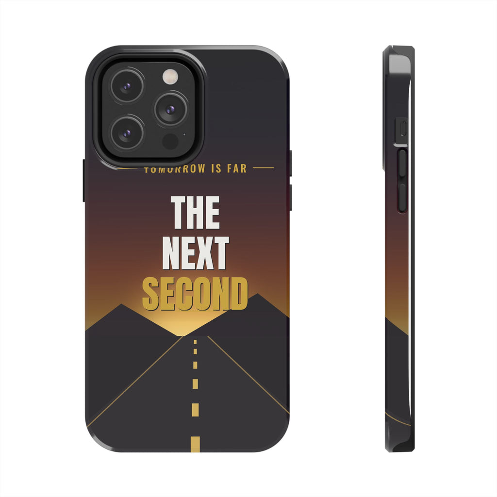 The Next Second | Motivational Tough Phone Case